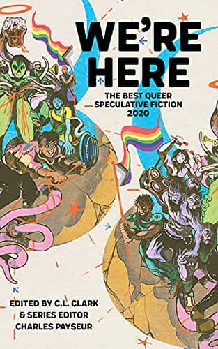 We're Here: The Best Queer Speculative Fiction of 2020 poster